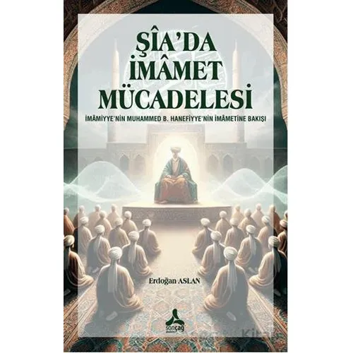 Şia’da İmamet Mücadelesi - Erdoğan Aslan - Sonçağ Yayınları