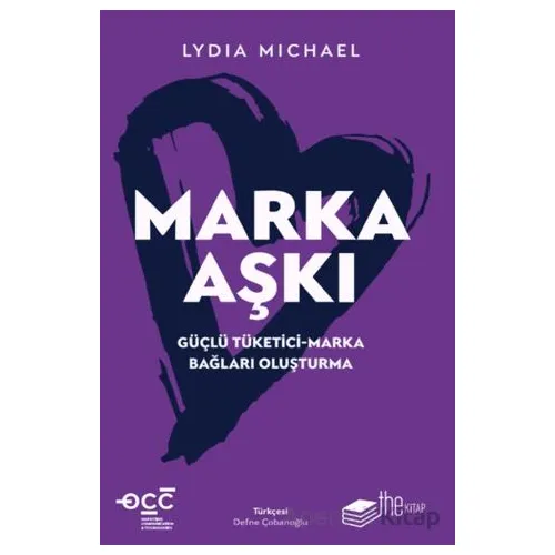 Marka Aşkı Güçlü Tüketici-Marka Bağları Oluşturma - Lydia Michael - The Kitap