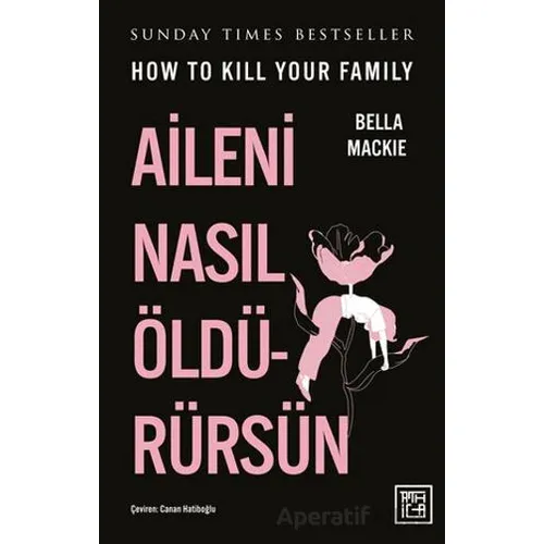 Aileni Nasıl Öldürürsün - Bella Mackie - Athica Yayınları