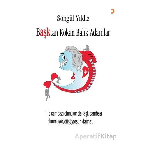 Başktan Kokan Balık Adamlar - Songül Yıldız - Cinius Yayınları