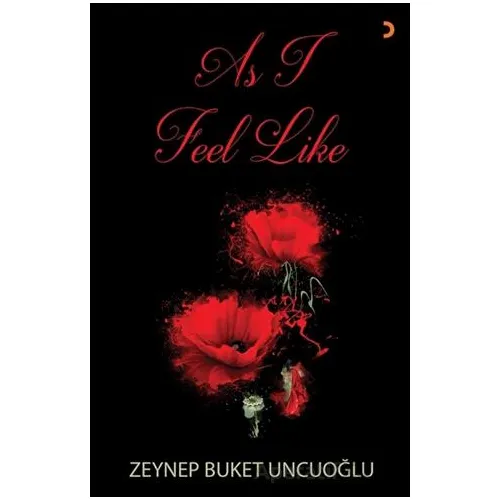 As I Feel Like - Zeynep Buket Uncuoğlu - Cinius Yayınları