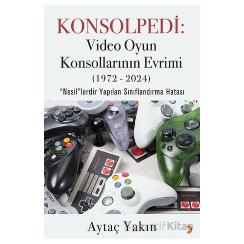 Konsolpedi: Video Oyun Konsollarının Evrimi (1972-2024) - Aytaç Yakın - Cinius Yayınları