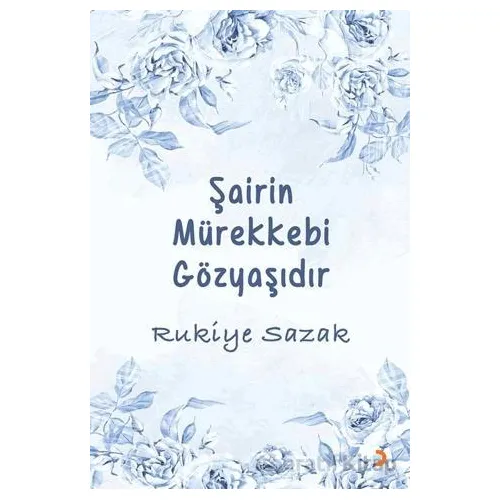 Şairin Mürekkebi Gözyaşıdır - Rukiye Sazak - Cinius Yayınları