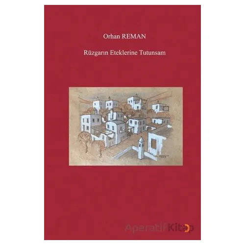 Rüzgarın Eteklerine Tutunsam - Orhan Reman - Cinius Yayınları
