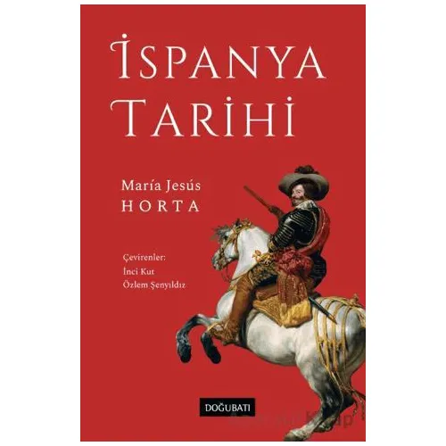 İspanya Tarihi - Maria Jesus Horta - Doğu Batı Yayınları