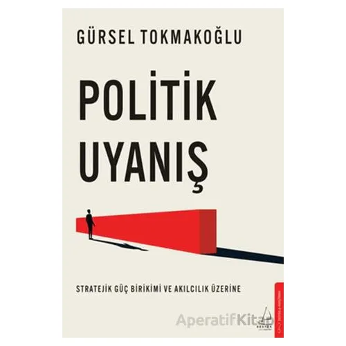 Politik Uyanış - Gürsel Tokmakoğlu - Destek Yayınları
