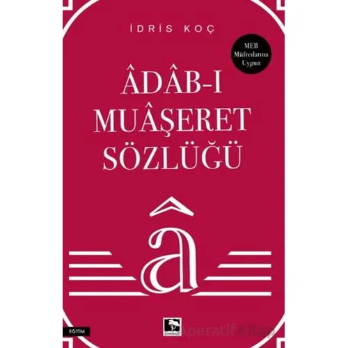 Âdab-ı Muaşeret Sözlüğü - İdris Koç - Çınaraltı Yayınları