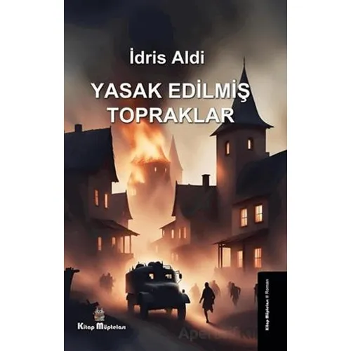 Yasak Edilmiş Topraklar - İdris Aldi - Kitap Müptelası Yayınları