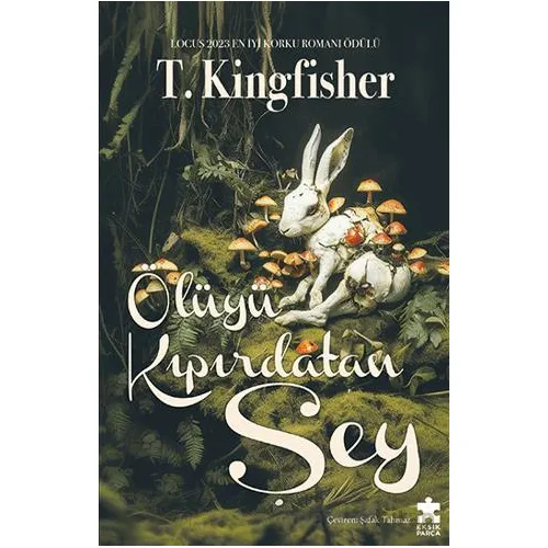 Ölüyü Kıpırdatan Şey - T. Kingfisher - Eksik Parça Yayınları