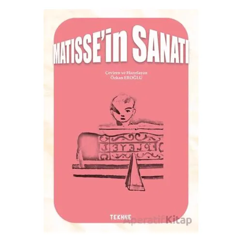 Matisse’in Sanatı - Özkan Eroğlu - Tekhne Yayınları