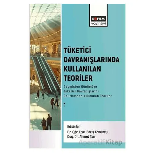 Tüketici Davranışlarında Kullanılan Teoriler - Mustafa Kan - Eğitim Yayınevi - Bilimsel Eserler
