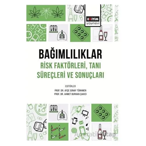 Bağımlılıklar Risk Faktörleri Tanı Süreçleri ve Sonuçları