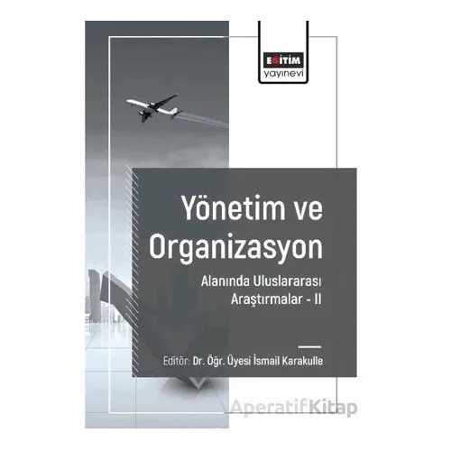 Yönetim ve Organizasyon Alanında Araştırmalar II - Recep Yücel - Eğitim Yayınevi - Bilimsel Eserler