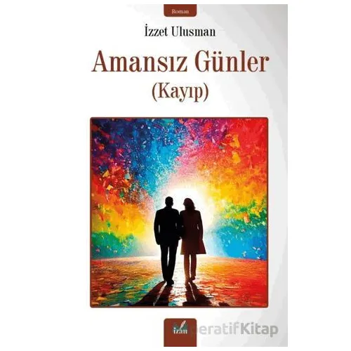 Amansız Günler - İzzet Ulusman - İzan Yayıncılık