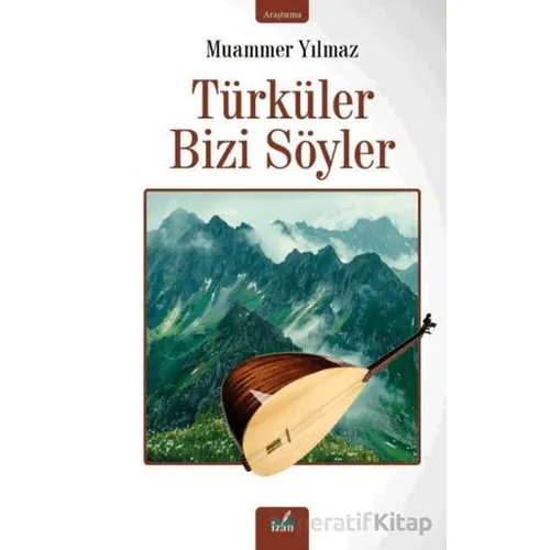 Türküler Bizi Söyler - Muammer Yılmaz - İzan Yayıncılık