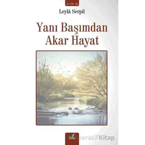 Yanı Başımdan Akar Hayat - Leyla Serpil - İzan Yayıncılık