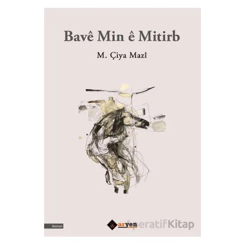 Bavê Min ê Mitirb - M. Çiya Mazi - Aryen Yayınları