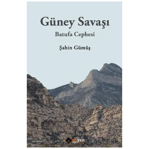 Gu¨ney Savaşı - Batufa Cephesi - Şahin Gu¨mu¨ş - Aryen Yayınları