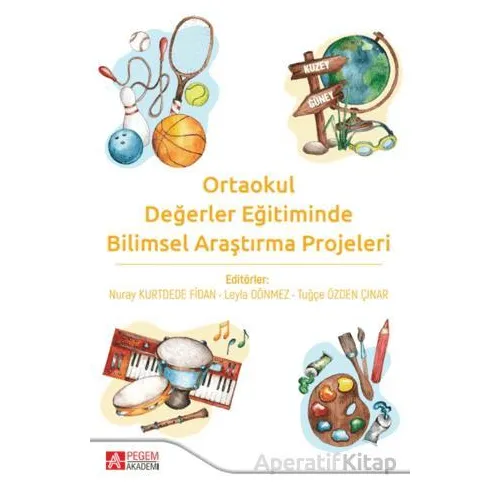 Ortaokul Değerler Eğitiminde Bilimsel Araştırma Projeleri - Kollektif - Pegem Akademi Yayıncılık