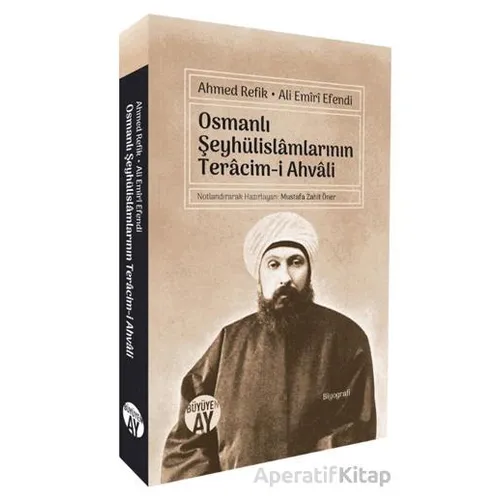 Osmanlı Şeyhülislâmlarının Terâcim-i Ahvâli - Ahmed Refik - Büyüyen Ay Yayınları