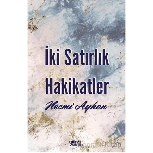 İki Satırlık Hakikatler - Necmi Ayhan - Gülnar Yayınları