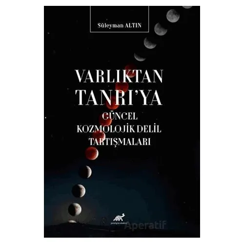 Varlıktan Tanrıya Güncel Kozmolojik Delil Tartışmaları