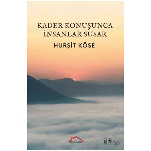 Kader Konuşunca İnsanlar Susar - Hurşit Köse - Kırmızı Çatı Yayınları