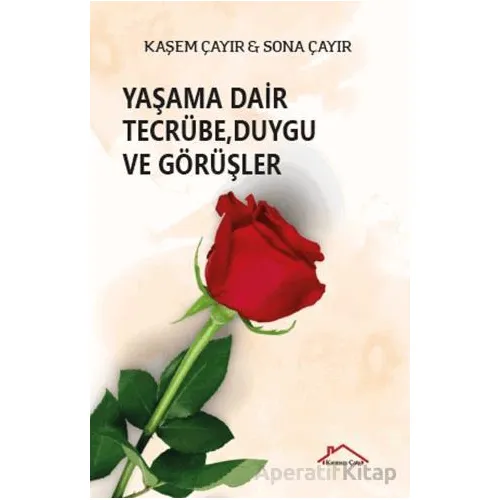 Yaşama Dair Tecrübe, Duygu ve Görüşler - Kaşem Çayır - Kırmızı Çatı Yayınları