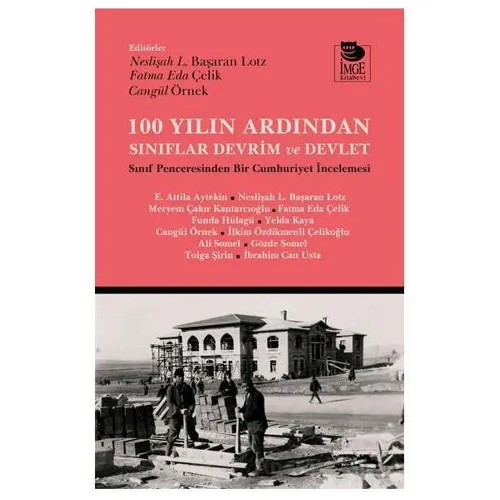 100 Yılın Ardından Sınıflar, Devrim ve Devlet - Kolektif - İmge Kitabevi Yayınları