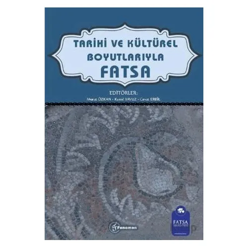 Tarihi ve Kültürel Boyutlarıyla Fatsa - Murat Özkan - Fenomen Yayıncılık