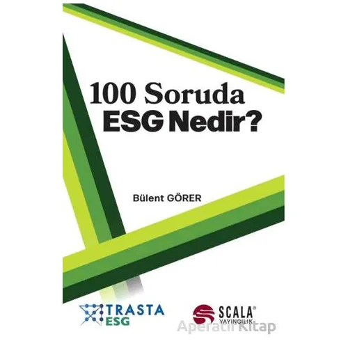100 Soruda ESG Nedir? - Bülent Görer - Scala Yayıncılık