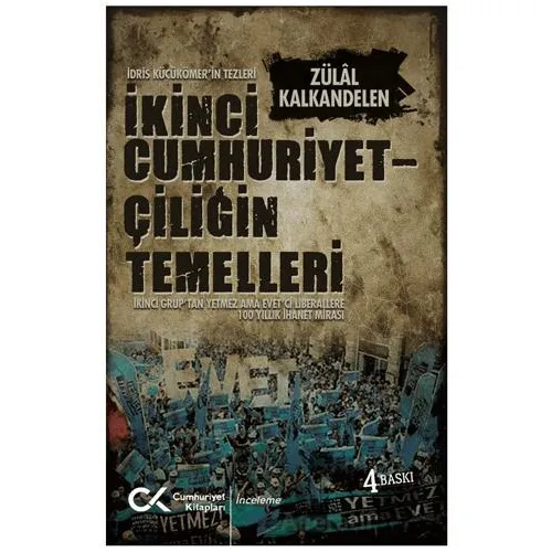 İkinci Cumhuriyetçiliğin Temelleri - Zülal Kalkandelen - Cumhuriyet Kitapları