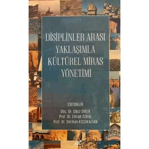Disiplinler Arası Yaklaşımla Kültürel Miras Yönetimi - Oğuz Diker - Paradigma Akademi Yayınları