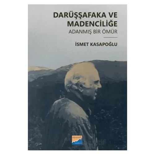Darüşşafaka ve Madenciliğe Adanmış Bir Ömür - İsmet Kasapoğlu - Siyasal Kitabevi