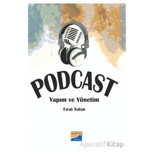 Podcast Yapım ve Yönetim - Fırat Tufan - Siyasal Kitabevi