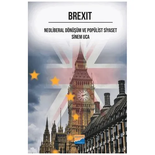 Brexit Neoliberal Dönüşüm ve Popülist Siyaset - Sinem Uca - Siyasal Kitabevi