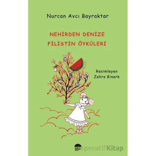 Nehirden Denize Filistin Öyküleri - Nurcan Avcı Bayraktar - Şule Yayınları