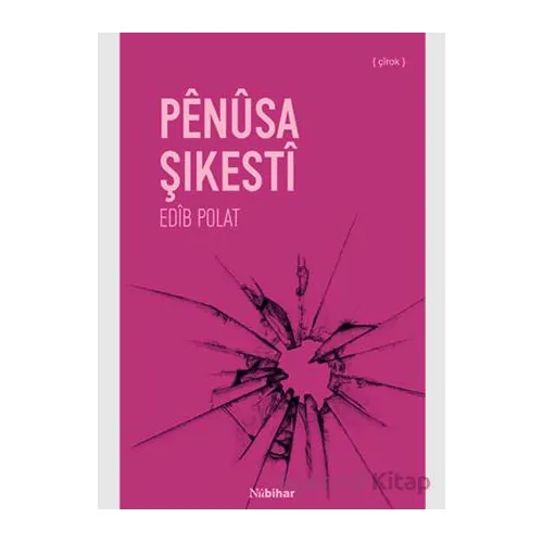 Pênûsa Şikestî - Edib Polat - Nubihar Yayınları