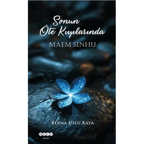 Sonun Öte Kıyılarında Maem Sinhu - Berna Uslu Kaya - Hece Yayınları