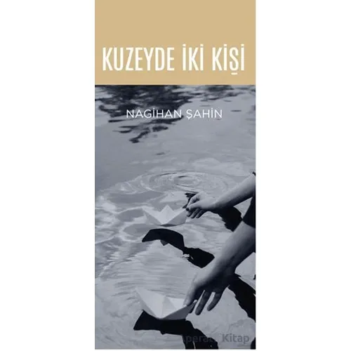 Kuzeyde İki Kişi - Nagihan Şahin - Hece Yayınları