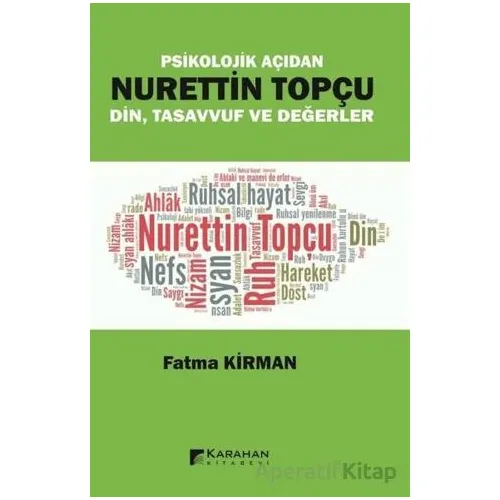 Psikolojik Açıdan Nurettin Topçu Din Tasavvuf ve Değerler - Fatma Kırman - Karahan Kitabevi