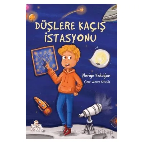 Düşlere Kaçış İstasyonu - Nuriye Erdoğan - Nesil Çocuk Yayınları