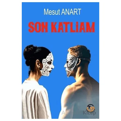 Son Katliam - Mesut Anart - Tunç Yayıncılık