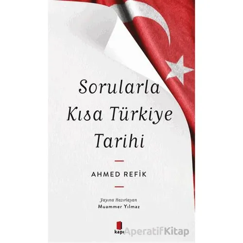 Sorularla Kısa Türkiye Tarihi - Ahmed Refik - Kapı Yayınları