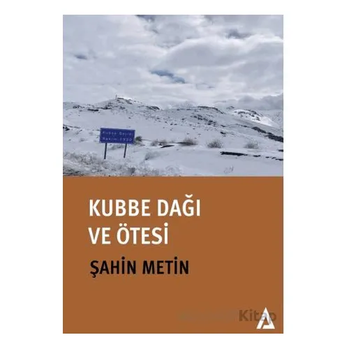 Kubbe Dağı ve Ötesi - Şahin Metin - Kanon Kitap
