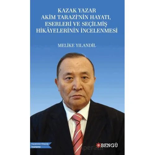 Kazak Yazar Akim Tarazi’nin Hayatı, Eserleri ve Seçilmiş Hikayelerinin İncelenmesi