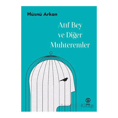 Atıf Bey ve Diğer Muhteremler - Hüsnü Arkan - Sia Kitap