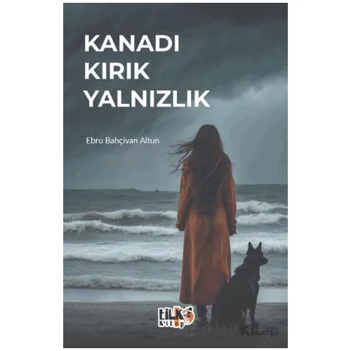 Kanadı Kırık Yalnızlık - Ebru Bahçivan Altun - Tilki Kitap