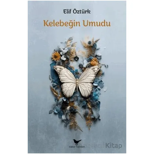 Kelebeğin Umudu - Elif Öztürk - Günce Yayınları