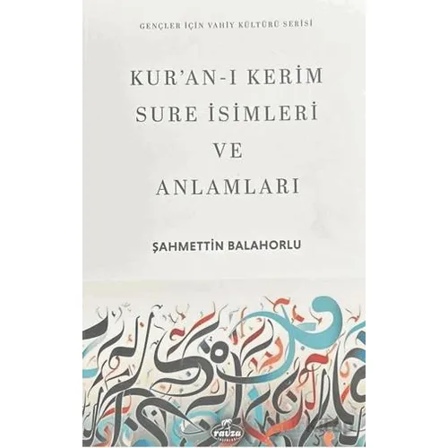 Kur’an-ı Kerim Sure İsimleri ve Anlamları - Şahmettin Balahorlu - Ravza Yayınları